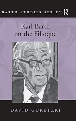Karl Barth On The Filioque-..