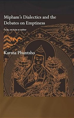 Mipham's Dialectics And The Debates On Emptiness: To Be, Not To Be Or Neither-..