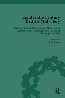 Eighteenth-Century British Midwifery, Part III Vol 11-..
