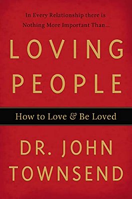 Loving People: How To Love And Be Loved-..