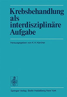 Krebsbehandlung Als Interdisziplinäre Aufgabe: Beiträge Des Wiener Arbeitskreises Für Geschwulstbehandlung-..
