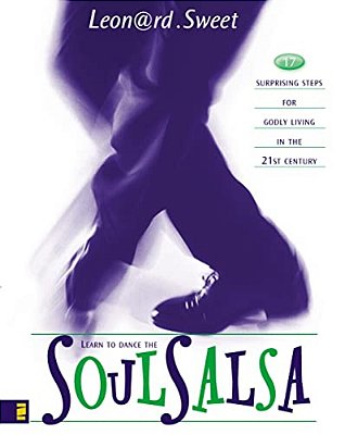 Soulsalsa: 17 Surprising Steps For Godly Living In The 21St Century-..