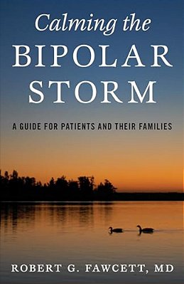 Calming The Bipolar Storm: A Guide For Patients And Their Families-..