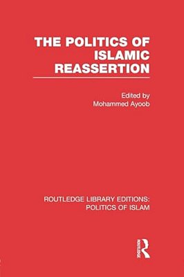 The Politics Of Islamic Reassertion (Rle Politics Of Islam)-..