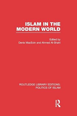 Islam In The Modern World (Rle Politics Of Islam)-..