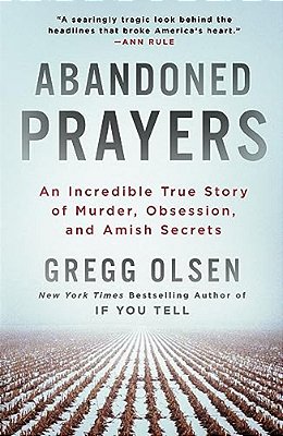Abandoned Prayers: An Incredible True Story Of Murder, Obsession, And Amish Secrets-..