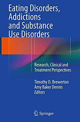 Eating Disorders, Addictions And Substance Use Disorders: Research, Clinical And Treatment Perspectives-..