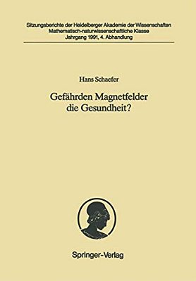 Gefährden Magnetfelder Die Gesundheit?: Vorgelegt In Der Sitzung Vom 4. Mai 1991-..