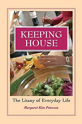 Keeping House: The Litany Of Everyday Life-..