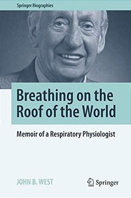 Breathing On The Roof Of The World: Memoir Of A Respiratory Physiologist-..