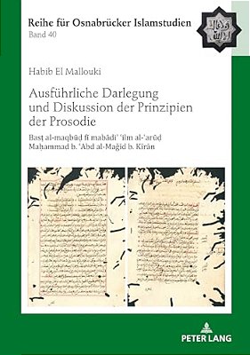 Ausfuehrliche Darlegung Und Diskussion Der Prinzipien Der Prosodie: Bas? Al-Maqbu? Fi Mabadi?? Ilm Al-? Ar-..