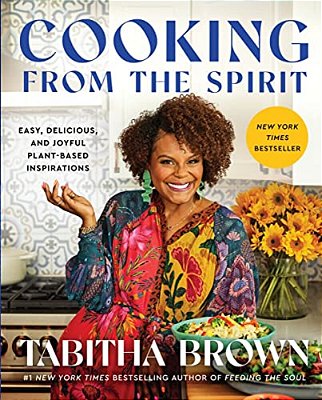 Cooking From The Spirit: Easy, Delicious, And Joyful Plant-Based Inspirations-..