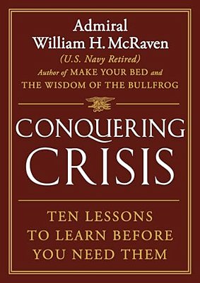 Conquering Crisis: Ten Lessons To Learn Before You Need Them-..