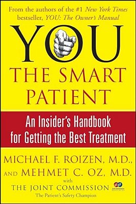 You: The Smart Patient: An Insider's Handbook For Getting The Best Treatment-..
