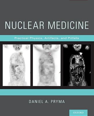 Nuclear Medicine: Practical Physics, Artifacts, And Pitfalls-..
