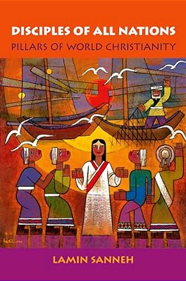 Disciples Of All Nations: Pillars Of World Christianity-..