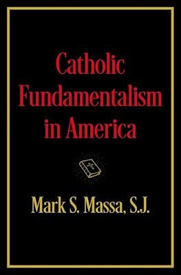 Catholic Fundamentalism In America-..