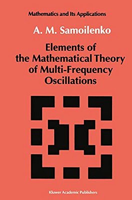 Elements Of The Mathematical Theory Of Multi-Frequency Oscillations-..
