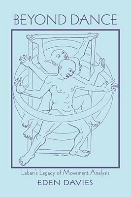 Beyond Dance: Laban's Legacy Of Movement Analysis-..