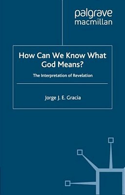 How Can We Know What God Means: The Interpretation Of Revelation-..