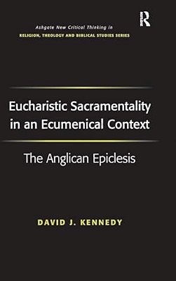 Eucharistic Sacramentality In An Ecumenical Context: The Anglican Epiclesis-..