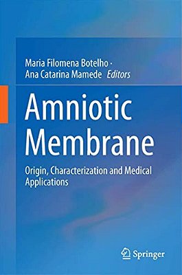 Amniotic Membrane: Origin, Characterization And Medical Applications-..