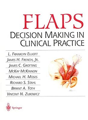 Flaps: Decision Making In Clinical Practice-..