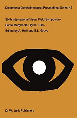 Sixth International Visual Field Symposium: Santa Margherita Ligure, May 27-31, 1984-..