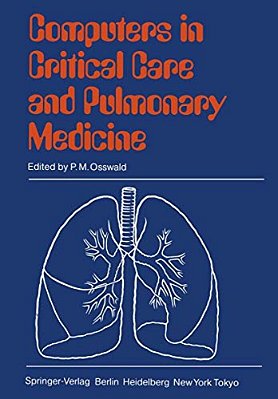 Computers In Critical Care And Pulmonary Medicine: 6Th Annual International Symposium Heidelberg, June 4-7, 1984-..