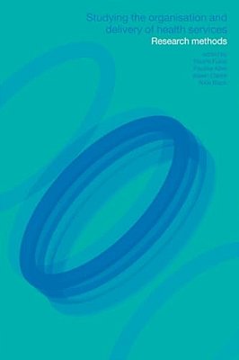 Studying The Organisation And Delivery Of Health Services: Research Methods-..