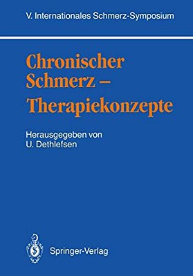 Chronischer Schmerz -- Therapiekonzepte: V. Internationales Schmerz-Symposium-..