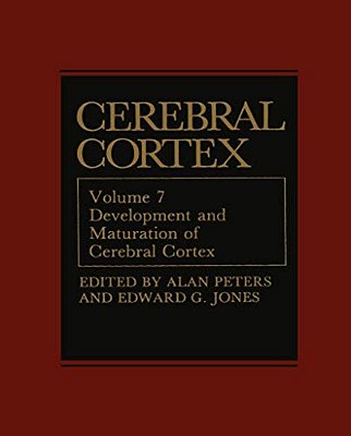 Cerebral Cortex: Development And Maturation Of Cerebral Cortex-..