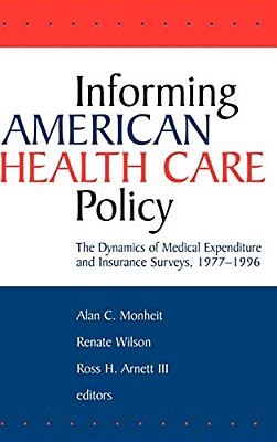 Informing American Health Care Policy: The Dynamics Of Medical Expenditure And Insurance Surveys, 1977-1996-..