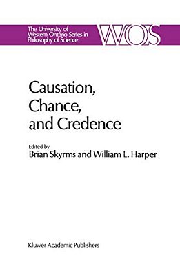 Causation, Chance And Credence: Proceedings Of The Irvine Conference On Probability And Causation Volume 1-..