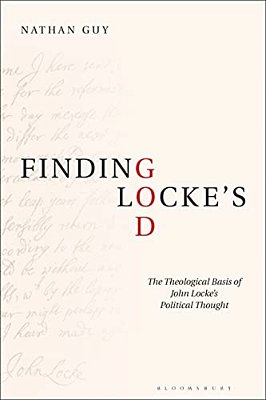 Finding Locke's God: The Theological Basis Of John Locke's Political Thought-..