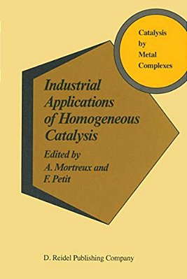 Industrial Applications Of Homogeneous Catalysis-..