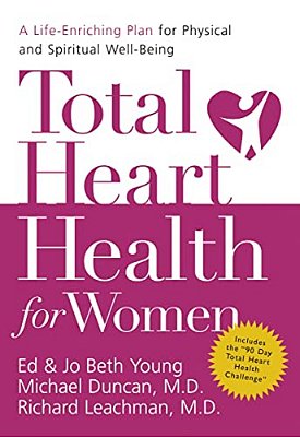 Total Heart Health For Women: A Life-Enriching Plan For Physical And Spiritual Well-Being-..