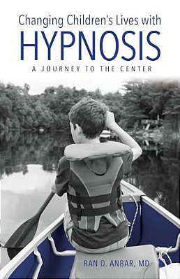Changing Children's Lives With Hypnosis: A Journey To The Center-..