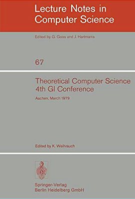 Theoretical Computer Science: 4Th Gi Conference Aachen, March 26-28, 1979-..
