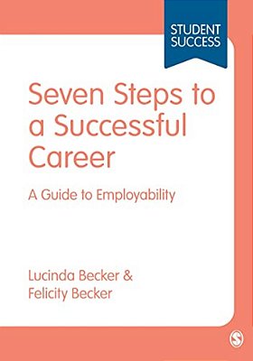 Seven Steps To A Successful Career: A Guide To Employability-..