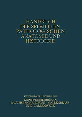 Verdauungsdrüsen: Zweiter Teil: Kopfspeicheldrüsen Bauchspeicheldrüse Gallenblase Und Gallenwege-..