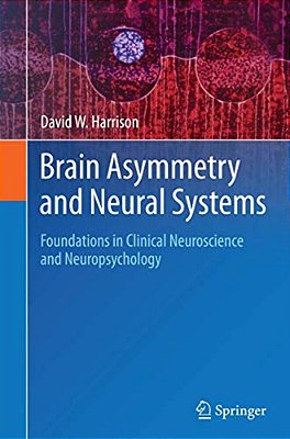 Brain Asymmetry And Neural Systems: Foundations In Clinical Neuroscience And Neuropsychology-..