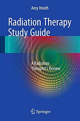 Radiation Therapy Study Guide: A Radiation Therapist's Review-..