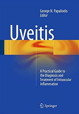 Uveitis: A Practical Guide To The Diagnosis And Treatment Of Intraocular Inflammation-..