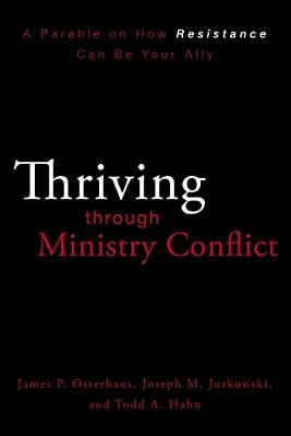 Thriving Through Ministry Conflict: A Parable On How Resistance Can Be Your Ally-..