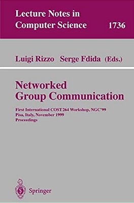 Networked Group Communication: First International Cost264 Workshop, Ngc'99, Pisa, Italy, November 17-20, 1999 Proceedings-..
