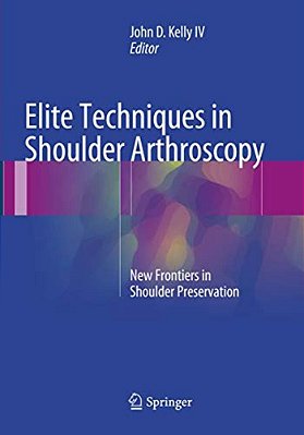 Elite Techniques In Shoulder Arthroscopy: New Frontiers In Shoulder Preservation-..