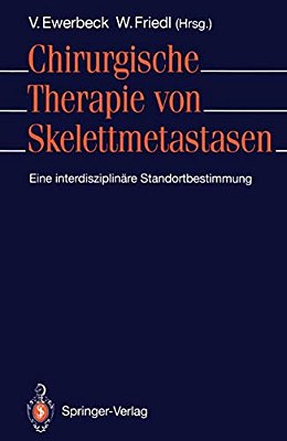 Chirurgische Therapie Von Skelettmetastasen: Eine Interdisziplinäre Standortbestimmung-..