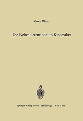 Die Nebennierenrinde Im Kindesalter: Orthologie Und Pathologie-..