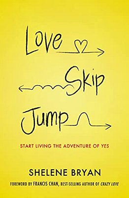 Love, Skip, Jump: Start Living The Adventure Of Yes-..